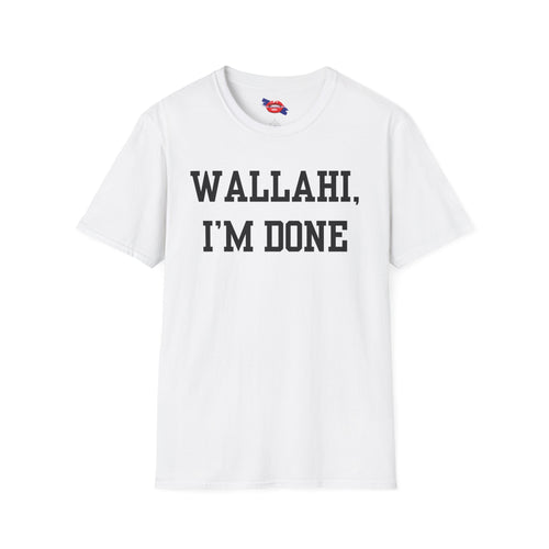 'Wallahi, I'm Done' Unisex T-Shirt