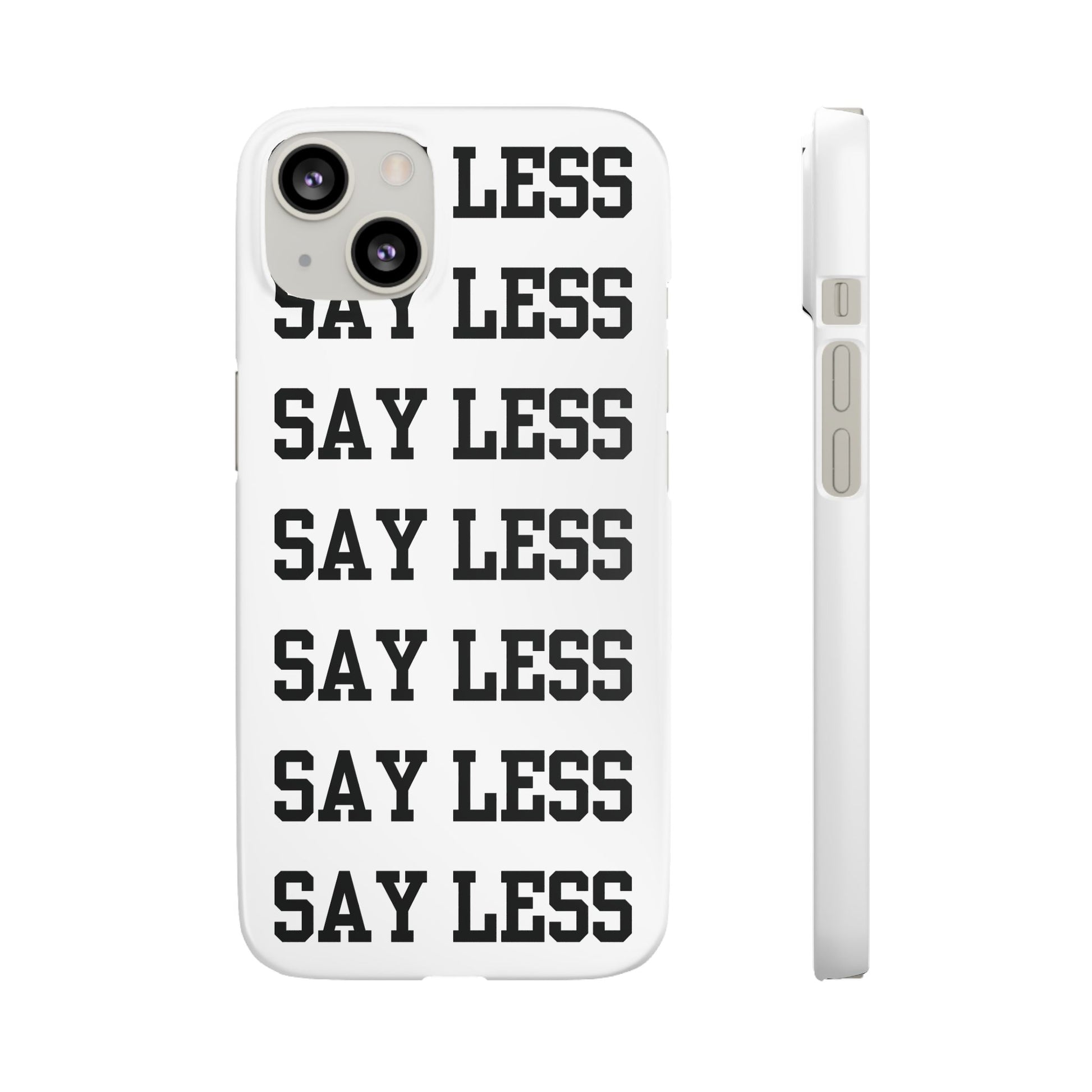 'Say Less' Mobile Snap Case - White