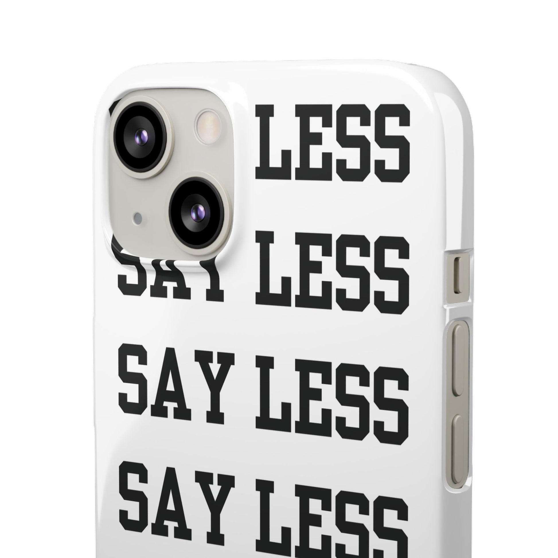 'Say Less' Mobile Snap Case - White