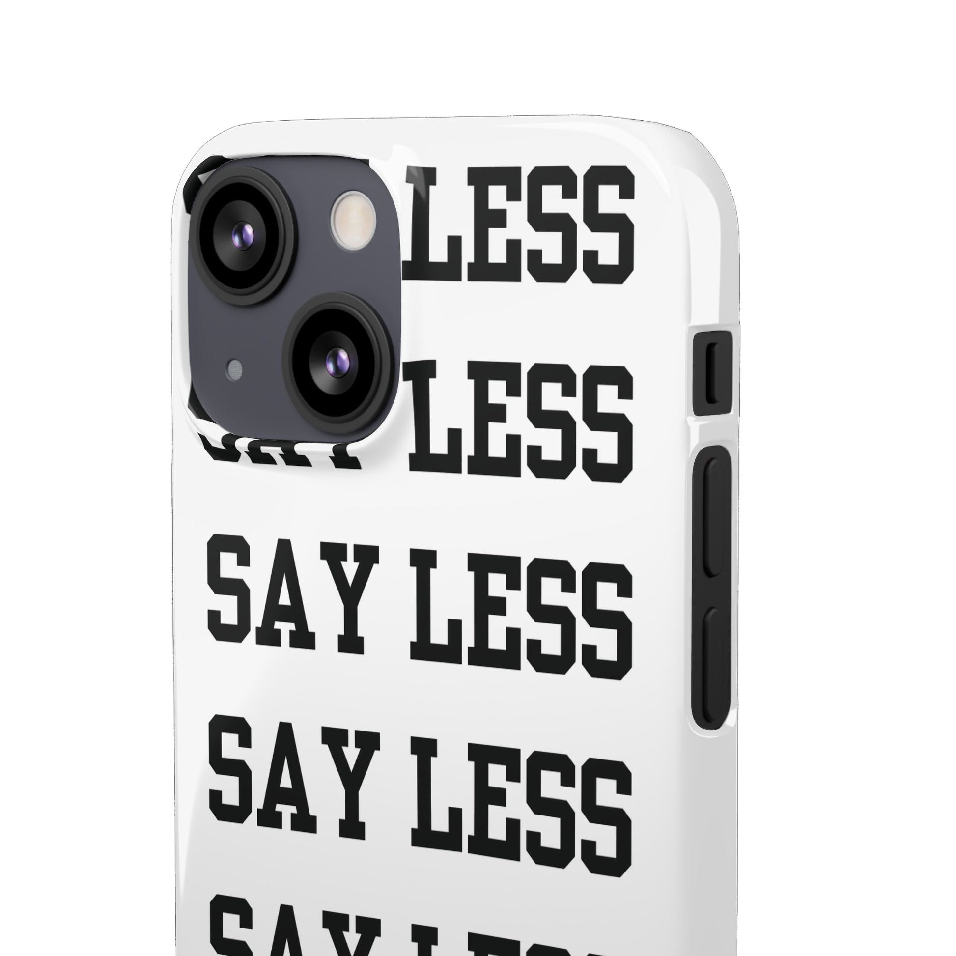 'Say Less' Mobile Snap Case - White