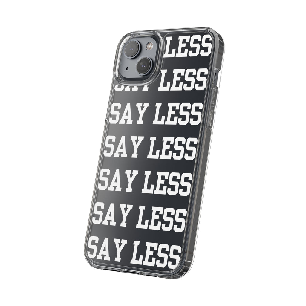 "Say Less" Mobile Case - Clear