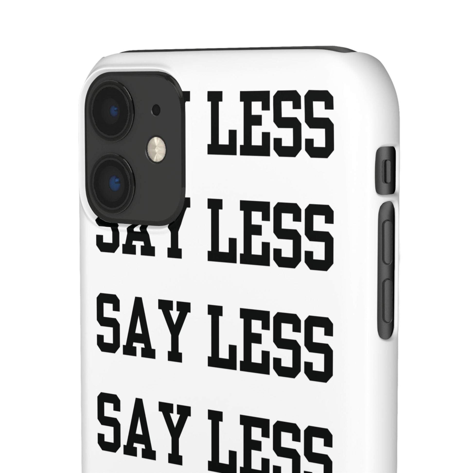'Say Less' Mobile Snap Case - White
