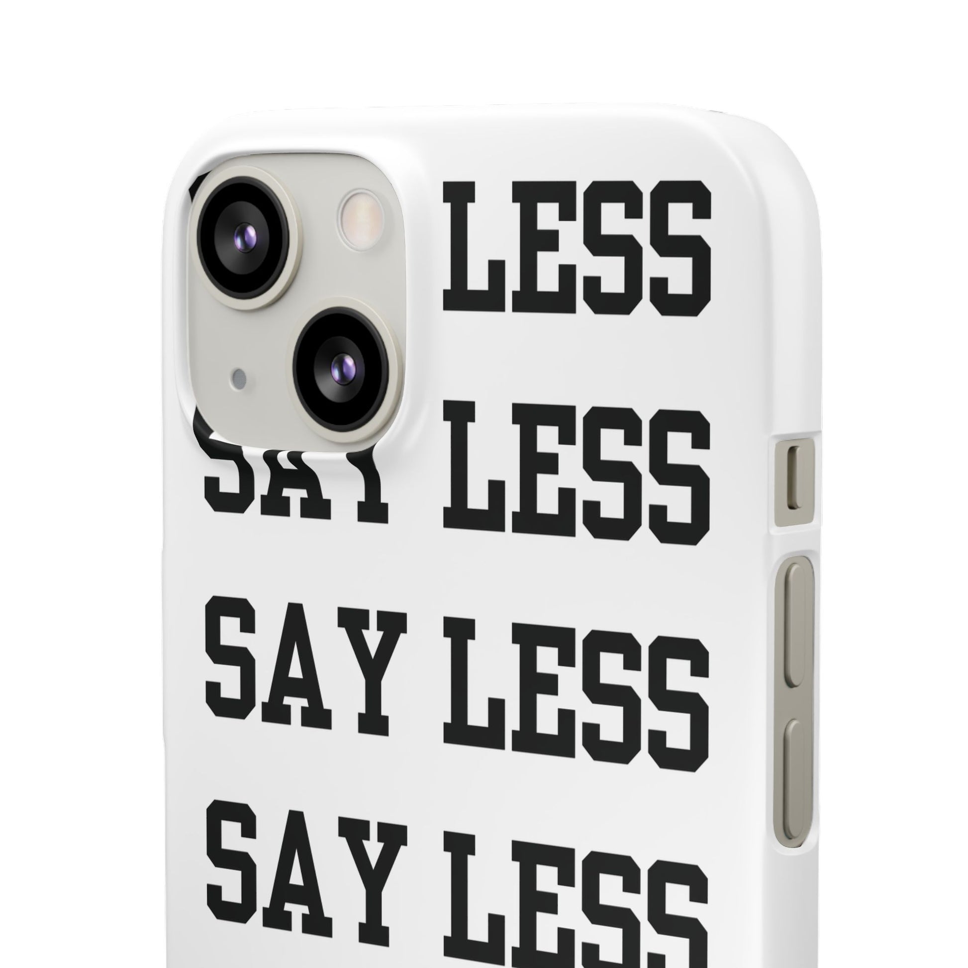 'Say Less' Mobile Snap Case - White