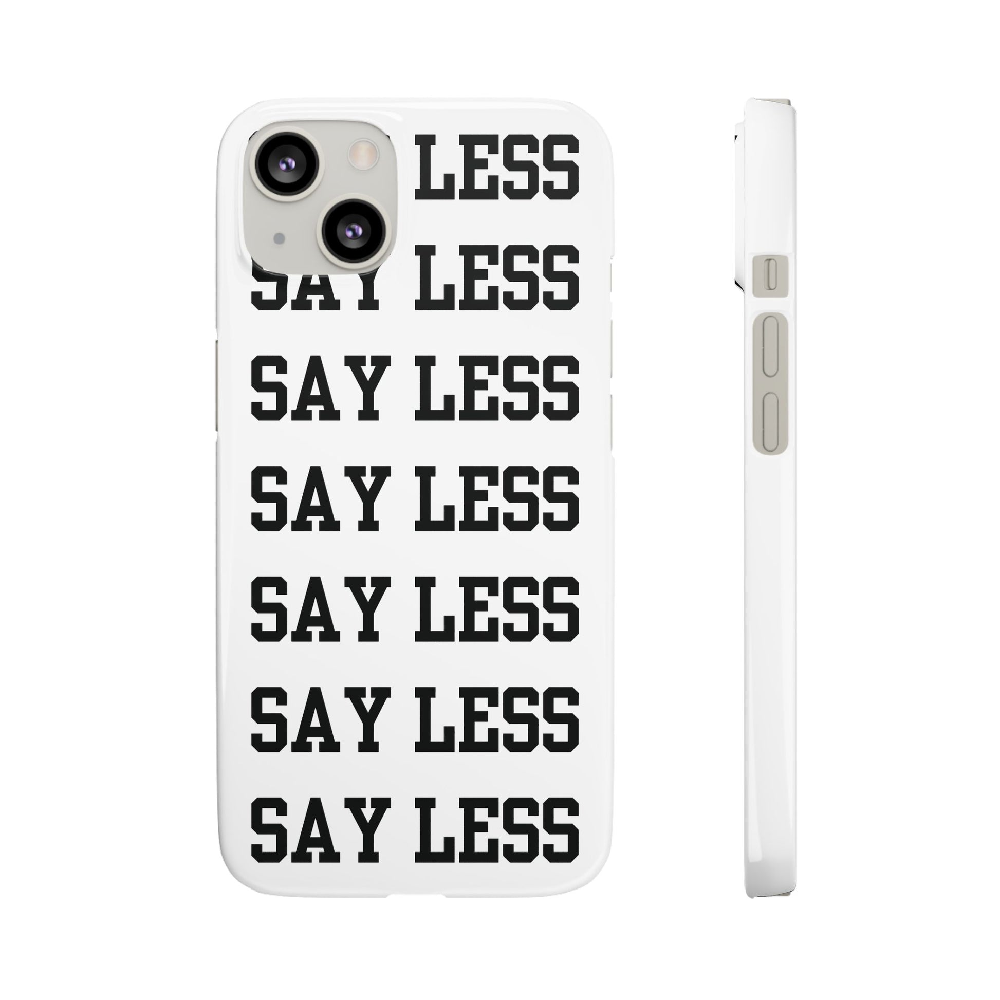 'Say Less' Mobile Snap Case - White