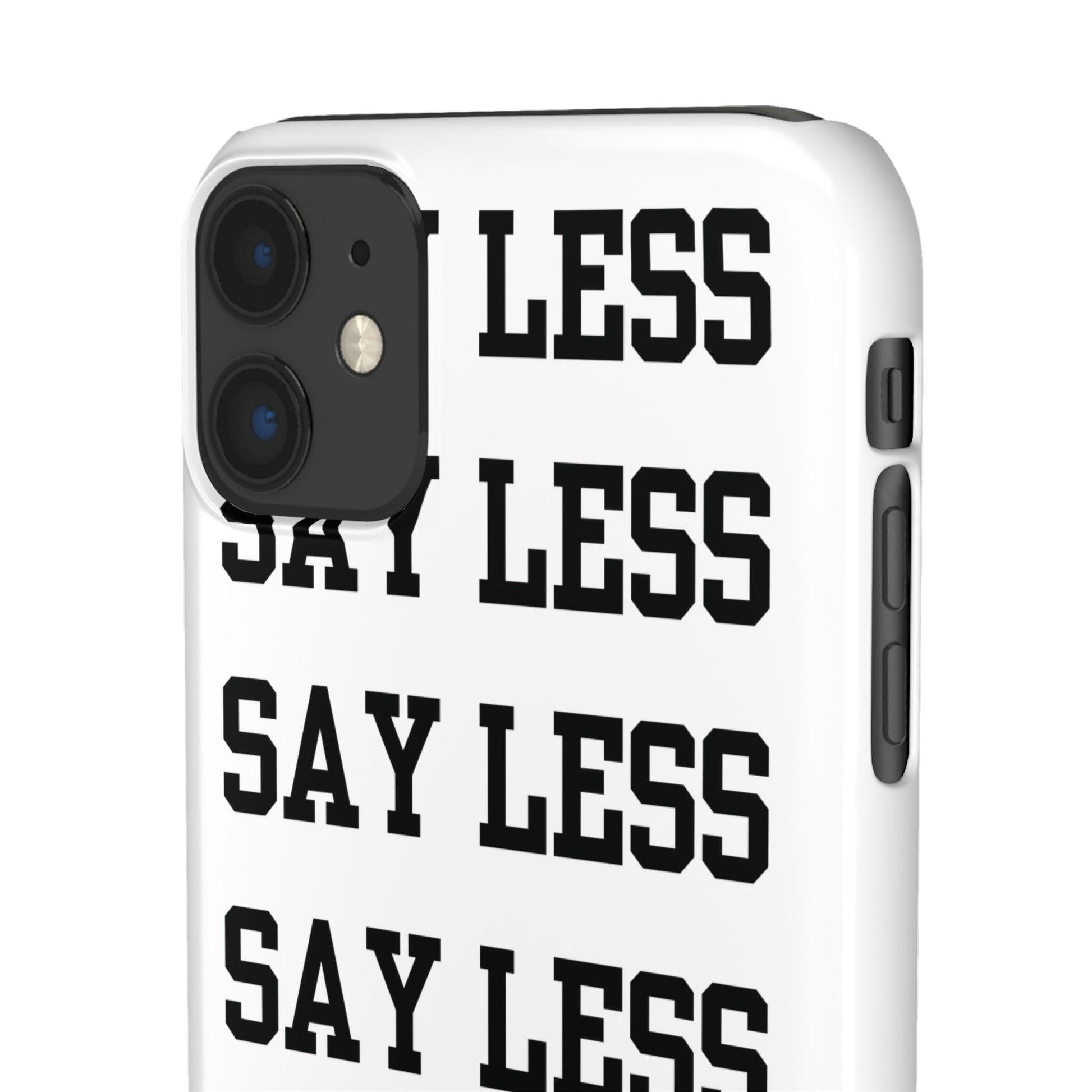 'Say Less' Mobile Snap Case - White