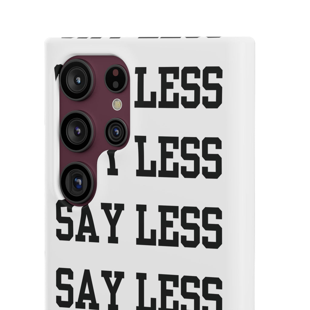 'Say Less' Mobile Snap Case - White